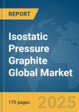 Isostatic Pressure Graphite Global Market Report 2025- Product Image
