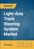 Light-duty Truck Steering System Market Report 2026- Product Image