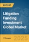 Litigation Funding Investment Global Market Report 2025 - Product Thumbnail Image