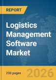 Logistics Management Software Market Report 2026- Product Image