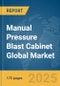 Manual Pressure Blast Cabinet Global Market Report 2025 - Product Thumbnail Image
