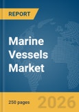 Marine Vessels Market Report 2026- Product Image