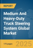 Medium And Heavy-Duty Truck Steering System Global Market Report 2025- Product Image