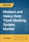 Medium and Heavy-Duty Truck Steering System Market Report 2026 - Product Image