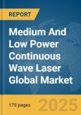 Medium And Low Power Continuous Wave (CW) Laser Global Market Report 2025- Product Image