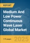 Medium And Low Power Continuous Wave (CW) Laser Global Market Report 2025 - Product Thumbnail Image