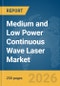 Medium and Low Power Continuous Wave (CW) Laser Market Report 2026 - Product Thumbnail Image