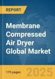 Membrane Compressed Air Dryer Global Market Report 2025- Product Image