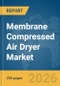 Membrane Compressed Air Dryer Market Report 2026 - Product Image