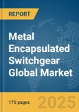 Metal Encapsulated Switchgear Global Market Report 2025- Product Image