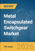 Metal Encapsulated Switchgear Market Report 2026- Product Image