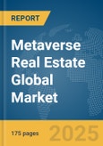 Metaverse Real Estate Global Market Report 2025- Product Image