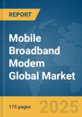 Mobile Broadband Modem Global Market Report 2025- Product Image