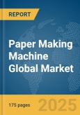 Paper Making Machine Global Market Report 2025- Product Image