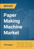 Paper Making Machine Market Report 2026- Product Image