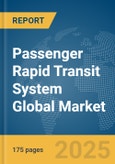 Passenger Rapid Transit System Global Market Report 2025- Product Image
