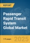 Passenger Rapid Transit System Global Market Report 2025 - Product Thumbnail Image