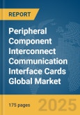 Peripheral Component Interconnect (PCI) Communication Interface Cards Global Market Report 2025- Product Image