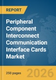 Peripheral Component Interconnect (PCI) Communication Interface Cards Market Report 2026- Product Image