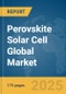Perovskite Solar Cell Global Market Report 2025 - Product Thumbnail Image