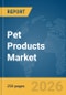 Pet Products Market Report 2026 - Product Thumbnail Image