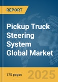 Pickup Truck Steering System Global Market Report 2025- Product Image