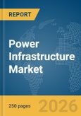Power Infrastructure Market Report 2026- Product Image