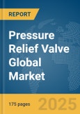 Pressure Relief Valve Global Market Report 2025- Product Image