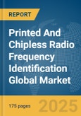 Printed And Chipless Radio Frequency Identification (RFID) Global Market Report 2025- Product Image