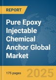 Pure Epoxy Injectable Chemical Anchor Global Market Report 2025- Product Image