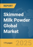 Skimmed Milk Powder Global Market Report 2025- Product Image