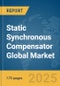 Static Synchronous Compensator (STATCOM) Global Market Report 2025 - Product Image