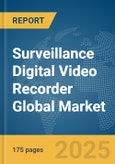 Surveillance Digital Video Recorder Global Market Report 2025- Product Image