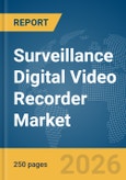 Surveillance Digital Video Recorder Market Report 2026- Product Image