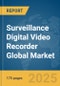 Surveillance Digital Video Recorder Global Market Report 2025 - Product Image
