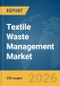 Textile Waste Management Market Report 2026 - Product Thumbnail Image