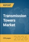 Transmission Towers Market Report 2026 - Product Thumbnail Image