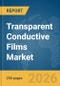 Transparent Conductive Films Market Report 2026 - Product Thumbnail Image