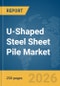 U-Shaped Steel Sheet Pile Market Report 2026 - Product Thumbnail Image