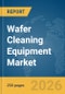 Wafer Cleaning Equipment Market Report 2026 - Product Thumbnail Image