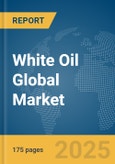 White Oil Global Market Report 2025- Product Image