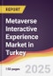 Metaverse Interactive Experience Market in Turkey - Product Image