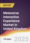 Metaverse Interactive Experience Market in United Kingdom - Product Image