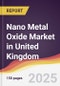 Nano Metal Oxide Market in United Kingdom - Product Image