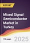 Mixed Signal Semiconductor Market in Turkey - Product Image