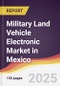 Military Land Vehicle Electronic Market in Mexico - Product Thumbnail Image