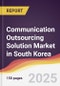 Communication Outsourcing Solution Market in South Korea - Product Thumbnail Image