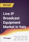 Live IP Broadcast Equipment Market in Italy - Product Thumbnail Image