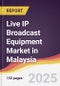 Live IP Broadcast Equipment Market in Malaysia - Product Thumbnail Image