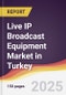 Live IP Broadcast Equipment Market in Turkey - Product Thumbnail Image